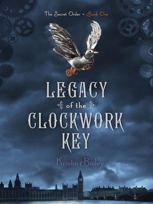 Title details for Legacy of the Clockwork Key by Kristin Bailey - Wait list